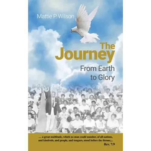 The Journey: From Earth to Glory - Hardcover