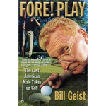 Fore! Play: The Last American Male Takes Up Golf - Paperback