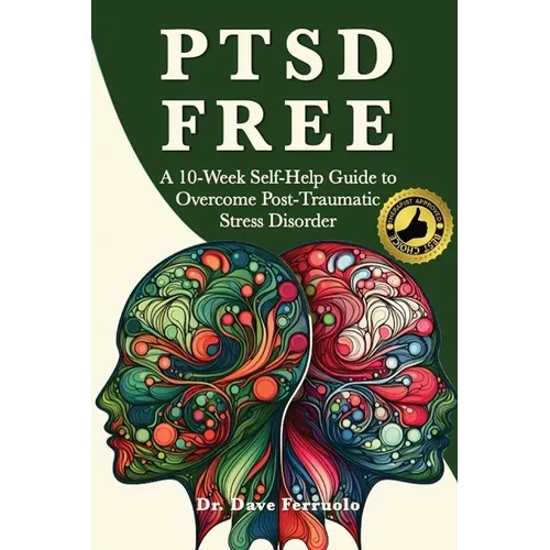 Ptsd Free: A Ten-Week Self-Help Guide to Manage Post-Traumatic Stress Disorder - Paperback