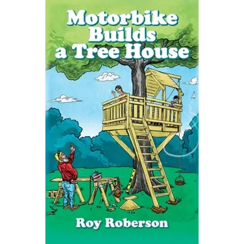 Motorbike Builds a Treehouse - Hardcover