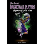 The Greatest Basketball Players Legend of All Time - Paperback
