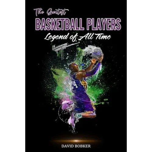 The Greatest Basketball Players Legend of All Time - Paperback