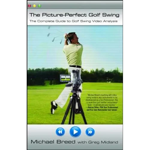 The Picture-Perfect Golf Swing: The Complete Guide to Golf Swing Video Analysis - Paperback