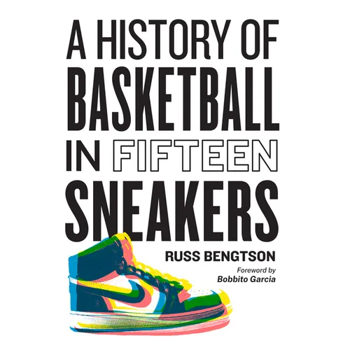 A History of Basketball in Fifteen Sneakers - Hardcover