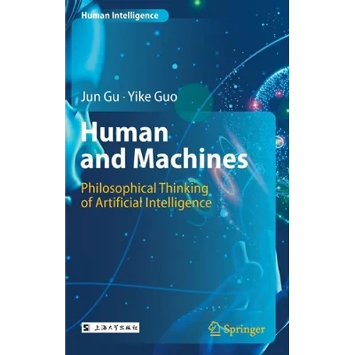 Human and Machines: Philosophical Thinking of Artificial Intelligence - Hardcover