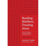 Reading Matthew, Trusting Jesus: Christian Tradition and First-Century Fulfillment within Matthew 24-25 - Paperback