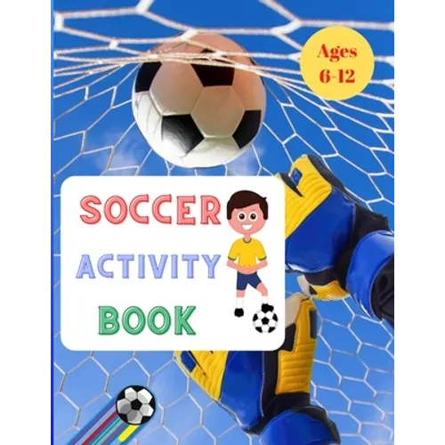 Soccer Activity Play: For Kids Aged 6-12 Paperback: Soccer Books for Children 25 Pages full of fun & activities - Paperback