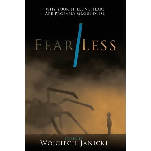 Fear/Less: Why Your Lifelong Fears Are Probably Groundless - Paperback