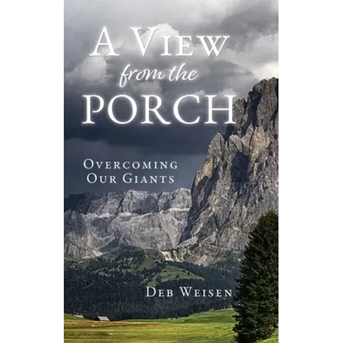 A View from the Porch: Overcoming Our Giants - Paperback
