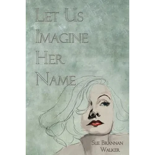 Let Us Imagine Her Name - Paperback