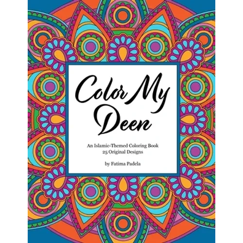Color My Deen: An Islamic-Themed Coloring Book - Paperback