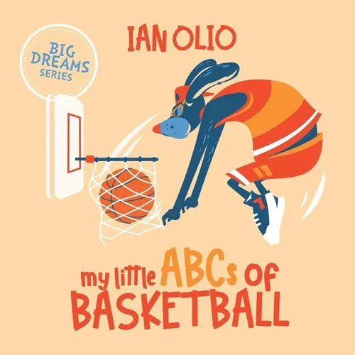 My Little ABCs of Basketball. Big dreams series.: First Alphabet Book. For Kids Ages 1-4. - Paperback