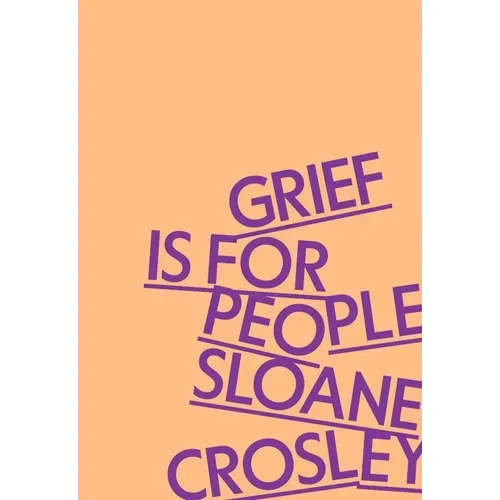 Grief Is for People - Hardcover