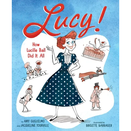 Lucy!: How Lucille Ball Did It All - Hardcover