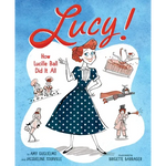 Lucy!: How Lucille Ball Did It All - Hardcover