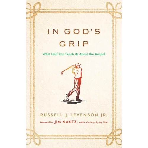 In God's Grip: What Golf Can Teach Us about the Gospel - Paperback