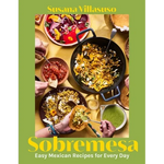 Sobremesa: Easy Mexican Recipes for Every Day - Hardcover