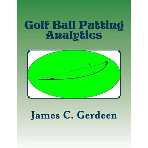 Golf Ball Putting Analytics - Paperback