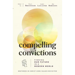 Compelling Convictions: Finding Our Future in a Modern World - Paperback