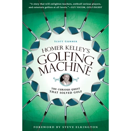 Homer Kelley's Golfing Machine: The Curious Quest That Solved Golf - Paperback