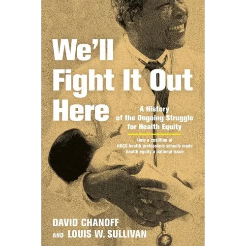 We'll Fight It Out Here: A History of the Ongoing Struggle for Health Equity - Paperback