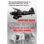 A House For Spies: SIS Operations into Occupied France from a Sussex Farmhouse - Paperback