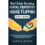 Real Estate Investing: Rental Properties and House Flipping 2-in-1 Book: No Need to Be a Millionaire to Become a Millionaire. Make Money in Real Estat - Hardcover