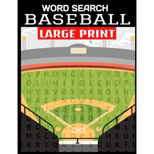 Word Search Baseball Large Print: Fun and Entertaining Word Find Puzzles All about Americas Past Time - Baseball Terms and Greatest Players - 55 Full - Paperback