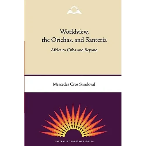 Worldview, the Orichas, and Santería: Africa to Cuba and Beyond - Paperback