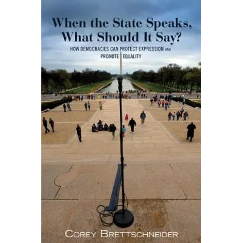 When the State Speaks, What Should It Say?: How Democracies Can Protect Expression and Promote Equality - Paperback