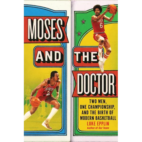 Moses and the Doctor: Two Men, One Championship, and the Birth of Modern Basketball - Hardcover