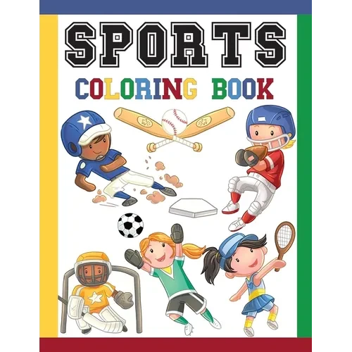 Sports Coloring Book: Great Coloring Pages For Kids / Baseball, Football, Hockey, Tennis, Soccer, Skating / Large Size Illustrations To Colo - Paperback
