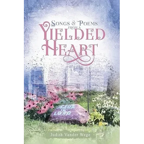 Songs and Poems from a Yielded Heart - Paperback