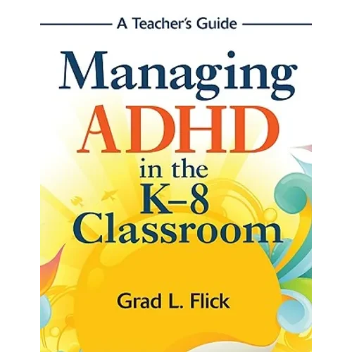 Managing ADHD in the K-8 Classroom: A Teacher&