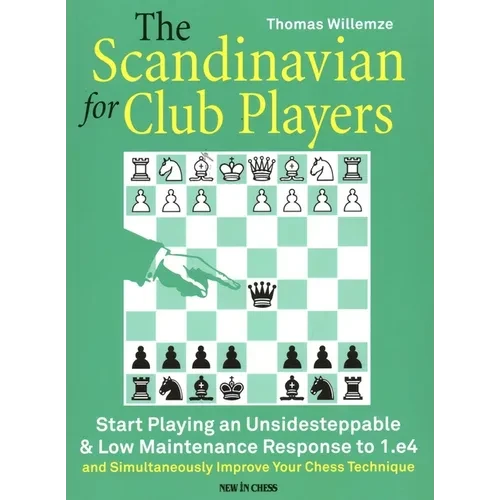 The Scandinavian for Club Players: Start Playing an Unsidesteppable & Low Maintenance Response to 1.E4 - Paperback