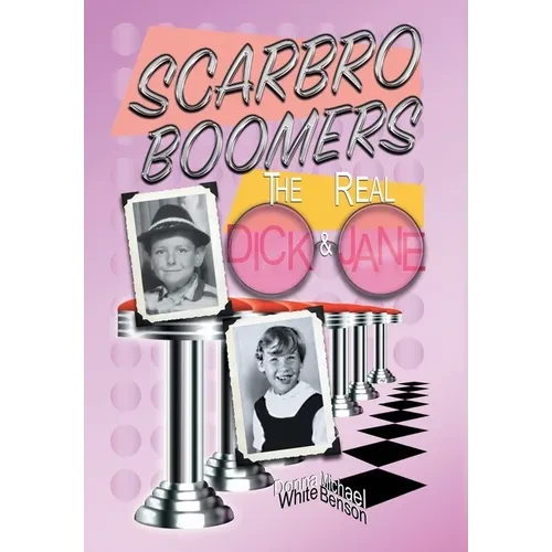 Scarbro Boomers: The Real Dick and Jane - Hardcover