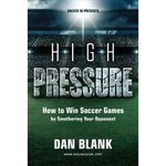Soccer iQ Presents... High Pressure: How to Win Soccer Games by Smothering Your Opponent - Paperback