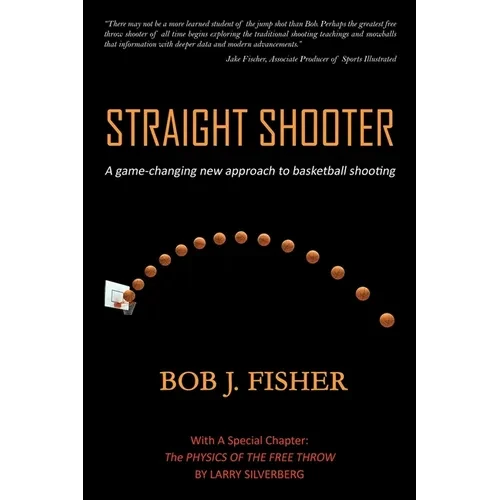 Straight Shooter: A game-changing new approach to basketball shooting - Paperback