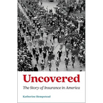 Uncovered: The Story of Insurance in America - Hardcover
