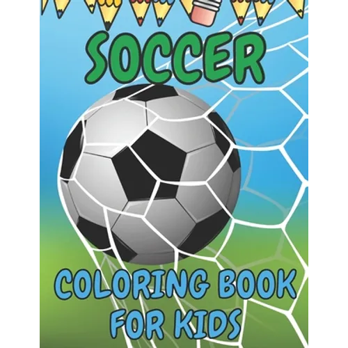 Soccer Coloring Book for Kids: Soccer Players Coloring Book Coloring Pages for Girls and Boys (Toddlers Preschoolers & Kindergarten) with Cute Simple - Paperback