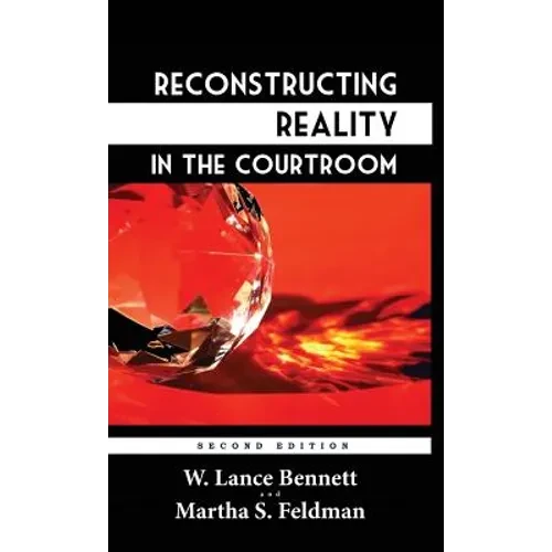 Reconstructing Reality in the Courtroom: Justice and Judgment in American Culture - Hardcover