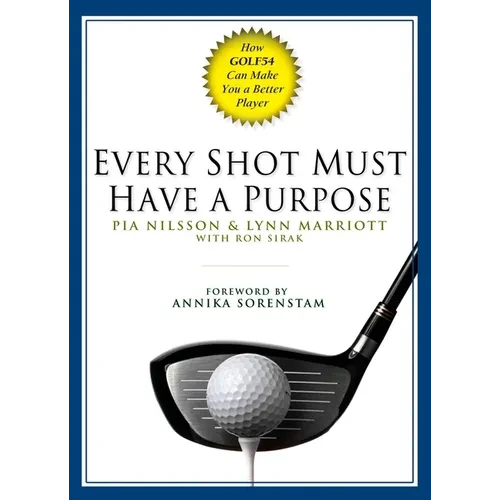 Every Shot Must Have a Purpose: How Golf54 Can Make You a Better Player - Hardcover