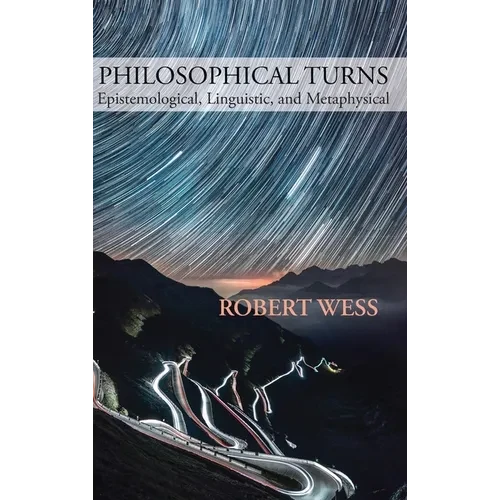 Philosophical Turns: Epistemological, Linguistic, and Metaphysical - Hardcover