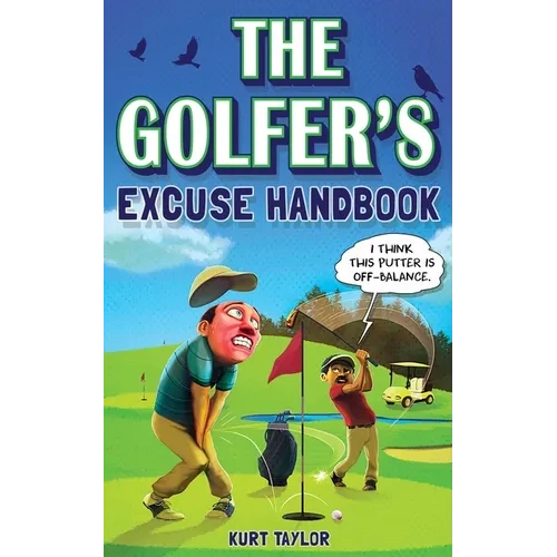 The Golfer's Excuse Handbook: Golfertainment for Good and Bad Golfers (Funny Golf Gift for Men and Women) - Paperback