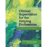 Clinical Supervision for the Helping Professions: A Practical Workbook - Hardcover