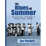 The Blues of Summer: The True Story of Baseball in Daniels County, Montana - Paperback