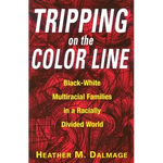 Tripping on the Color Line: Black-White Multiracial Families in a Racially Divided World - Paperback