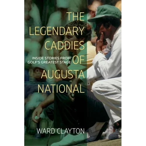 The Legendary Caddies of Augusta National: Inside Stories from Golf's Greatest Stage (Large Print Edition) - Paperback