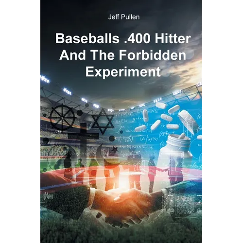 Baseballs .400 Hitter And The Forbidden Experiment - Paperback