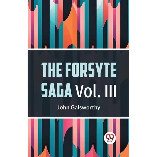 The Forsyte Saga Vol. lll - Paperback
